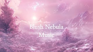 고요한 마음을 위한 명상 음악  Blush Nebula  힐링과 치유의 명상  컬러테라피 명상 [upl. by Suirradal]