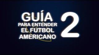 Guia para entender Football Americano PARTE 2 NFL GuiaParaEntenderElFutbolAmericano [upl. by Hymen]