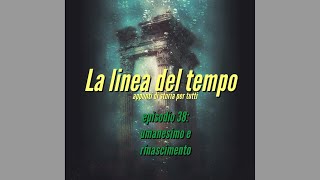 Episodio 38 umanesimo e rinascimento [upl. by Nayrda452]