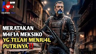 Memb4ntai M4f1a Meksiko Yg Telah Menculik Putrinya  Alur Cerita Film Action [upl. by Naltiak827]