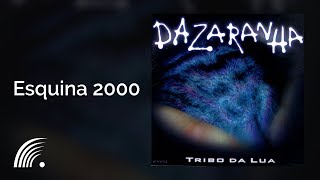 Dazaranha  Esquina 2000  Tribo Da Lua [upl. by Gifferd]