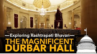 Exploring Rashtrapati Bhavan  The Magnificent Durbar Hall [upl. by Oakman]