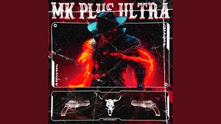 MK Plus Ultra [upl. by Leverick]