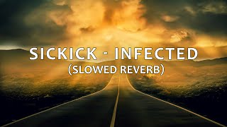 sickick  infected slowed reverb [upl. by Normak109]