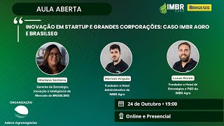 Inovação em Startup e Grandes Corporações Caso IMBR Agro e Brasilseg [upl. by Ikey922]