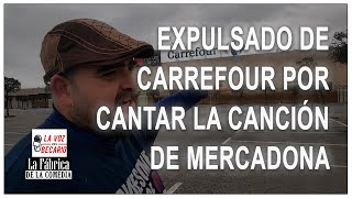 Expulsado de Carrefour por cantar la canción de Mercadona [upl. by Addiego]