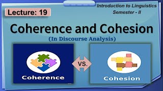 Coherence and Cohesion in Discourse Analysis  Lecture 19  LinguisticsII [upl. by Adolpho]