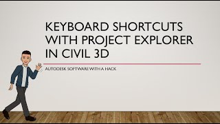 Keyboard Shortcuts with Project Explorer in Civil 3D [upl. by Tnemelc]