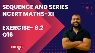 EX82 Q16 SEQUENCE AND SERIES CLASS XI NCERT MATHS [upl. by Eetnahc]