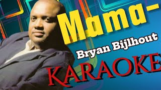 Mama  Bryan Bijlhout Karaoke marcovickaraoke [upl. by Nwahsan]