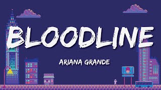 Ariana Grande  Bloodline Lyrics [upl. by Avra]