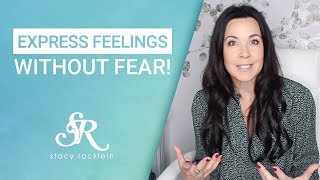 How to Express Your Feelings amp Emotions Without Fear [upl. by Sears]