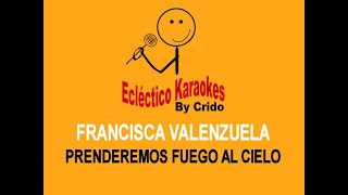 FRANCISCA VALENZUELA  PRENDEREMOS FUEGO AL CIELO DEMO KARAOKE [upl. by Kampmann]