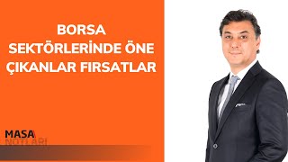 BORSA SEKTÖRLERİNDE ÖNE ÇIKANLAR FIRSATLAR [upl. by Arrat]