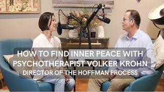 How to find Inner Peace Selfawareness amp Selfcompassion with Volker Krohn of the Hoffman Process [upl. by Thistle]