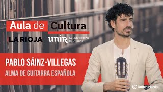 PABLO SÁINZVILLEGAS  Alma de Guitarra Española I AULA DE CULTURA [upl. by Atnomed696]