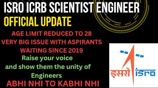 ISRO ICRB SCIENTIST ENGINEER AGE LIMIT ISSUE😥RAISE VOICE amp SHOW THEM ENGINEERS UNITY💪💪 [upl. by Ardiedak]