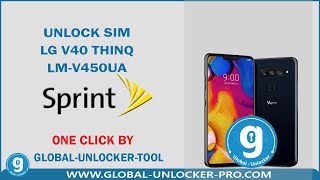 Unlock Sim LG V40 ThinQ LMV450UA Sprint By Global Unlocker Pro [upl. by Nairdna]