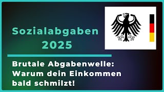 Sozialabgaben 2025 explodieren  Wer jetzt draufzahlt und warum einkommen wirtschaft finanzen [upl. by Dareg]