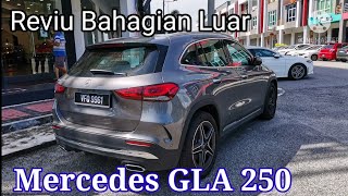 Reviu Bahagian Luar Mercedes GLA 250 Malaysia 🇲🇾 [upl. by Aleciram]