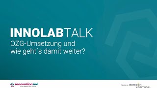 InnoLabTalk „OZG Umsetzung und wie geht’s damit weiter“ [upl. by Dinan]