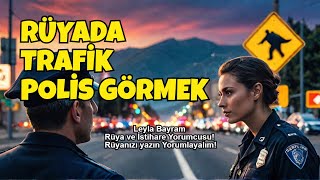 Rüyada Trafik Polisi Görmek Ne Anlama Geliyor  Leyla Bayram Rüya ve İstihare Yorumcusu [upl. by Everrs633]