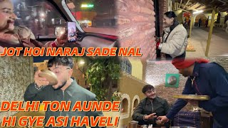 JOT HOI NARAJ SADE NAL  DELHI TON AUNDE HI ASI GYE HAVELI [upl. by Joni]