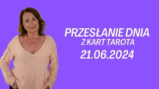 PRZESŁANIE DNIA z kart Tarota 21062024  Joanna Stawińska [upl. by Bolan]