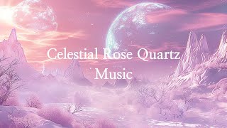 고요한 마음을 위한 명상 음악 Celestial Rose Quartz  힐링과 치유의 명상  컬러테라피 명상 [upl. by Ayifas745]