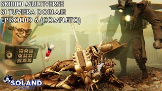 SKIBIDI MULTIVERSE SI TUVIERA DOBLAJE EP 6 COMPLETO [upl. by Frieda]