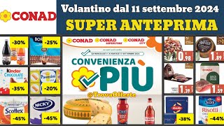 nuovo volantino CONAD 11 settembre 2024 ✅ Convenienza più anteprima 🔥 Super offerte promozioni [upl. by Halvaard]