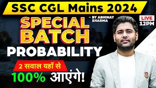 Probability Advanced Level For SSC CGL Mains 2024  Maths  SSC CGL Tier 2 Maths By Abhinay Sharma [upl. by Landri]