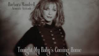 Barbara Mandrell Tonight My Babys Coming Home [upl. by Petula]