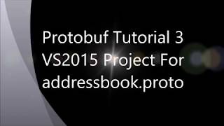 Protobuf Tutorial 3 VS2015 Project For addressbook proto [upl. by Pierson]