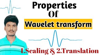 Properties of wavelet transform  Characteristics of wavelet transform scale and location [upl. by Alios]