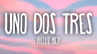 Relle Bey  Uno Dos Tres Lyrics [upl. by Akit919]