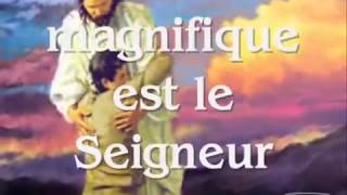 Magnifique est le Seigneur [upl. by Jaclin]