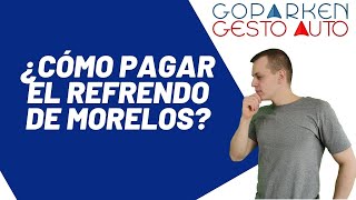 ¿Cómo pagar el refrendo de Morelos  Cápsula de preguntas frecuentes de Goparken amp Gestoauto [upl. by Brothers412]