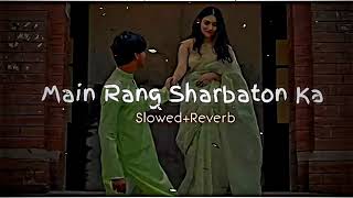 Main Rang Sharbaton Ka Slowed Reverb Use Headphones Lofi arijitsingh slowedandreverb lofisongbd [upl. by Abihsat727]