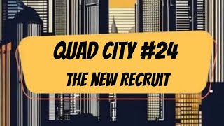 Quad City 24  The New Recruit  Terra Prime [upl. by Eenafets]