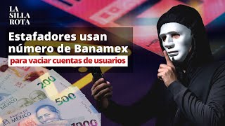 Estafadores usan número de Banamex para engañar y vaciar la cuenta de usuarios [upl. by Ynelram]