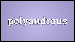 Polyandrous Meaning [upl. by Danete]