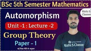 AutomorphismBsc 5th semester mathematicsGroup theoryBsc 5th sem maths chapter 1L2 [upl. by Culberson]