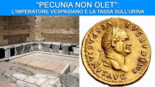 “Pecunia non olet” l’Imperatore Vespasiano e la tassa sull’Urina [upl. by Nirro]