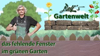 Das fehlende Fenster im grünen Garten I Ralf´s Gartenwelt [upl. by Nylrebmik743]