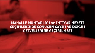 MAHALLE MUHTARLIĞI ve İHTİYAR HEYETİ SEÇİMLERİNDE SONUCUN SAYIM ve DÖKÜM CETVELLERİNE GEÇİRİLMESİ [upl. by Alysia]