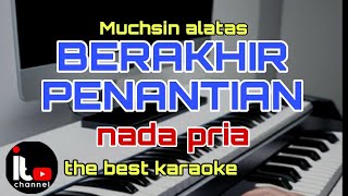 BERAKHIR PENANTIAN karaoke nada pria [upl. by Cort684]