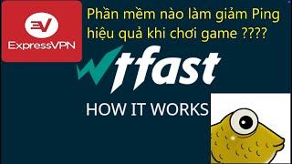 Review phần mềm giảm PING WTFast ExpressVPN Mudfish chơi game có mượt hơn không [upl. by Sayre715]