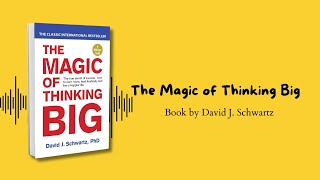 The Magic of Thinking Big Book Summary  Achieving Success through Bold Thinking [upl. by Horacio381]