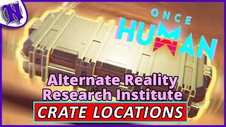 Alternate Reality Research Institute Weapon Gear Crate Locations ONCE HUMAN BEGINNER GUIDE GAMEPLAY [upl. by Larrie]